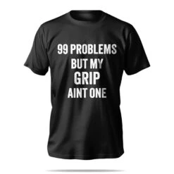 99 Problems Grip T-Shirt -Pure Beauty Shop 99 problems but my grip aint one t shirt front